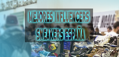 Los mejores influencers de Sneakers en España