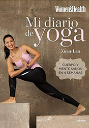 Mi diario de yoga (Women's Health): Cuerpo y mente sanos en 4 semanas (Vivir mejor) de Xuan-Lan