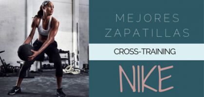 Las 10 mejores zapatillas de CrossFit y training de Nike