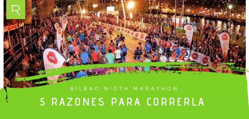 Interpretación Duquesa lento Bilbao Night Marathon y 7 razones para correr una media maratón