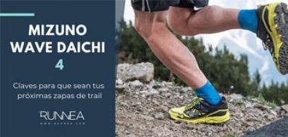 Las 4 claves por las que elegir la Mizuno Wave Daichi 4 como tu próxima zapatilla de trail running