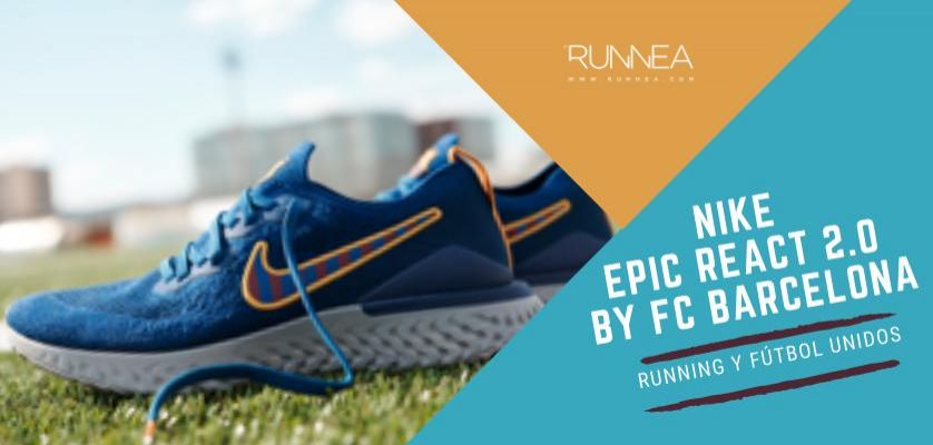 rural moral Cordero Nike Epic React 2.0 by FC Barcelona Edición Especial, running y fútbol  unidos