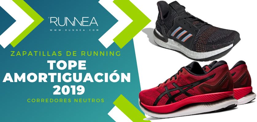 cirujano plataforma Mutuo Mejores zapatillas de running tope de amortiguación 2019 para runneantes  neutros