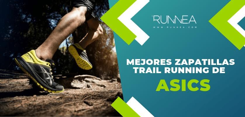 Como Miniatura represa Las 6 mejores zapatillas de trail running ASICS para runneantes  principiantes y experimentados