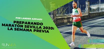 Semana previa al Maratón Sevilla 2020: Consejos básicos de preparación para afrontar esta 42k