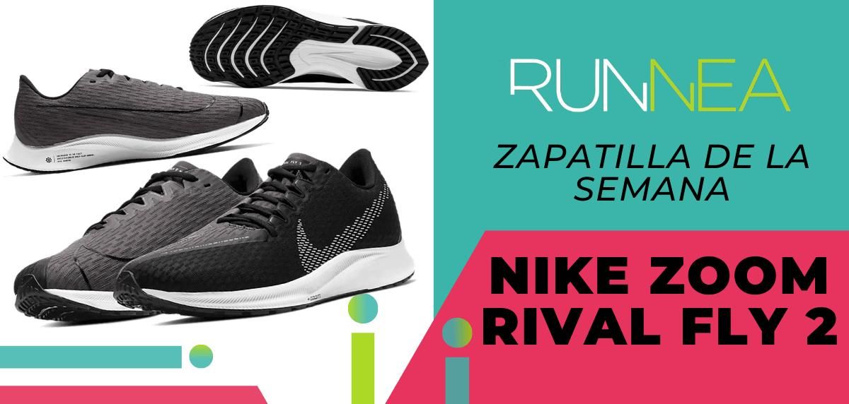 Nike Zoom Fly 2, nuestra zapatilla de de la semana en Runnea