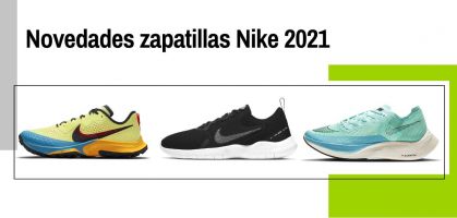 Últimos lanzamientos en zapatillas running Nike 2021: 4 modelos de asfalto y 2 zapatillas trail