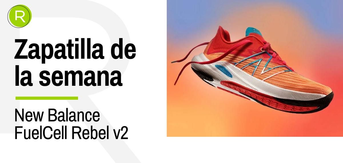 Zapatilla de la semana: New Balance Fuelcell Rebel v2