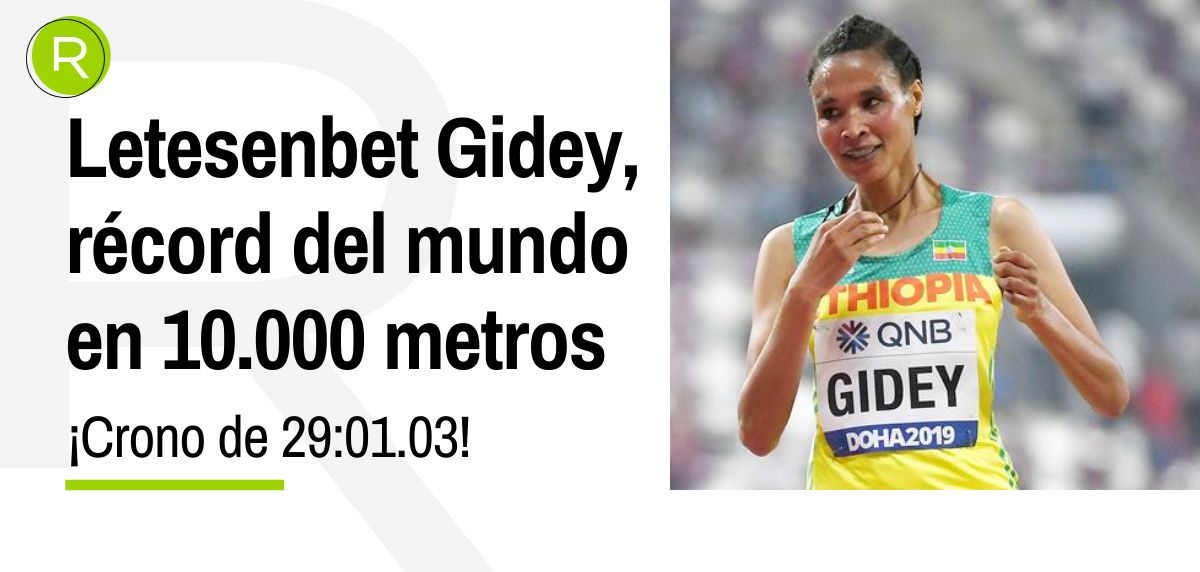¡Lluvia de récords del mundo en 10.000 metros en sólo 54 horas: Letesenbet Gidey y Asifan Hassan, sus protagonistas