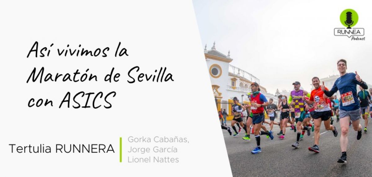 Así vivimos la Maratón de Sevilla con ASICS. Y además, hablamos de ferias del corredor/a y organización de carreras